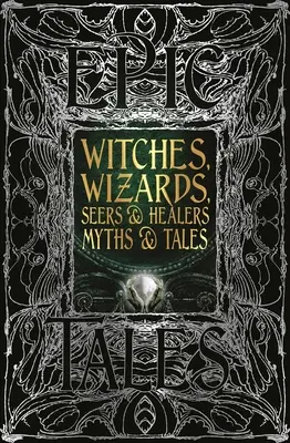 Streghe, maghi, veggenti e guaritori Miti e racconti: Racconti epici - Witches, Wizards, Seers & Healers Myths & Tales: Epic Tales