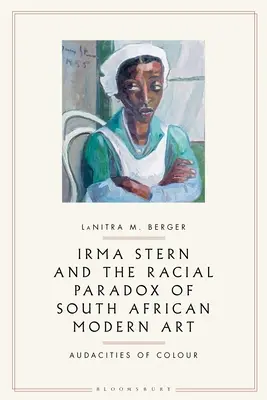Irma Stern e il paradosso razziale dell'arte moderna sudafricana: Audacities of Color - Irma Stern and the Racial Paradox of South African Modern Art: Audacities of Color