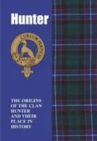 Hunter - Le origini del clan Hunter e il loro posto nella storia - Hunter - The Origins of the Clan Hunter and Their Place in History
