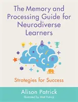 Guida alla memoria e all'elaborazione per studenti neurodiversi: Strategie per il successo - The Memory and Processing Guide for Neurodiverse Learners: Strategies for Success