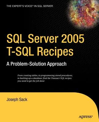 Ricette T-SQL per SQL Server 2005: Un approccio per problemi e soluzioni - SQL Server 2005 T-SQL Recipes: A Problem-Solution Approach