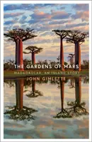 Giardini di Marte - Madagascar, una storia di isole - Gardens of Mars - Madagascar, an Island Story