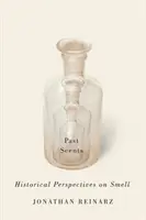 Profumi del passato: Prospettive storiche sull'olfatto - Past Scents: Historical Perspectives on Smell