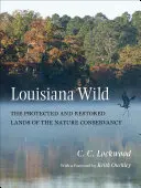 Louisiana Wild: le terre protette e restaurate del Nature Conservancy - Louisiana Wild: The Protected and Restored Lands of the Nature Conservancy