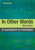 In altre parole: Un libro di testo sulla traduzione - In Other Words: A Coursebook on Translation