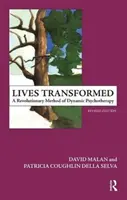 Vite trasformate - Un metodo rivoluzionario di psicoterapia dinamica - Lives Transformed - A Revolutionary Method of Dynamic Psychotherapy