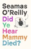 Avete sentito che è morta la mamma? - Did Ye Hear Mammy Died?
