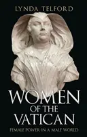 Le donne del Vaticano: Il potere femminile in un mondo maschile - Women of the Vatican: Female Power in a Male World