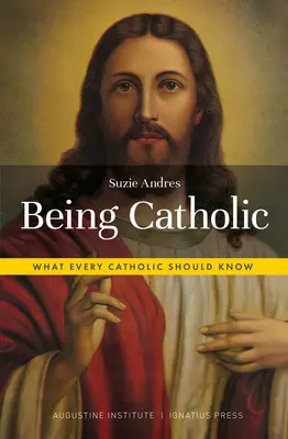 Essere cattolici: Quello che ogni cattolico dovrebbe sapere - Being Catholic: What Every Catholic Should Know
