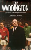 Tony Waddington: Direttore di un balletto per lavoratori - Tony Waddington: Director of a Working Man's Ballet
