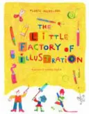 La piccola fabbrica dell'illustrazione - The Little Factory of Illustration