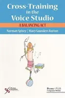 Cross-Training nello studio vocale - Un atto di equilibrio - Cross-Training in the Voice Studio - A Balancing Act