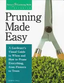 La potatura facile: guida visiva del giardiniere su come e quando potare tutto, dai fiori agli alberi - Pruning Made Easy: A Gardener's Visual Guide to When and How to Prune Everything, from Flowers to Trees