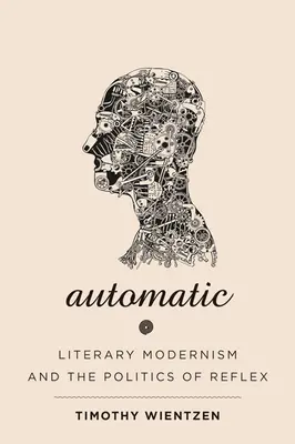 Automatico: Modernismo letterario e politica del riflesso - Automatic: Literary Modernism and the Politics of Reflex