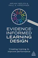 Progettazione dell'apprendimento basata sull'evidenza: Creare formazione per migliorare le prestazioni - Evidence-Informed Learning Design: Creating Training to Improve Performance