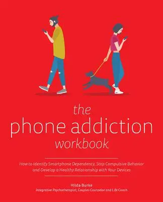 Il libro di lavoro sulla dipendenza da telefono: Come identificare la dipendenza da smartphone, interrompere i comportamenti compulsivi e sviluppare un rapporto sano con i propri dispositivi - The Phone Addiction Workbook: How to Identify Smartphone Dependency, Stop Compulsive Behavior and Develop a Healthy Relationship with Your Devices