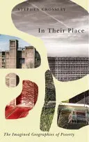 Al loro posto: Le geografie immaginarie della povertà - In Their Place: The Imagined Geographies of Poverty