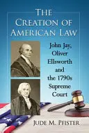 La creazione del diritto americano: John Jay, Oliver Ellsworth e la Corte Suprema del 1790 - The Creation of American Law: John Jay, Oliver Ellsworth and the 1790s Supreme Court
