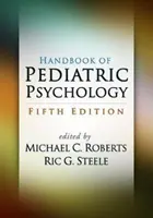 Manuale di psicologia pediatrica, quinta edizione - Handbook of Pediatric Psychology, Fifth Edition