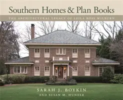 Case del Sud e libri di piante: L'eredità architettonica di Leila Ross Wilburn - Southern Homes and Plan Books: The Architectural Legacy of Leila Ross Wilburn