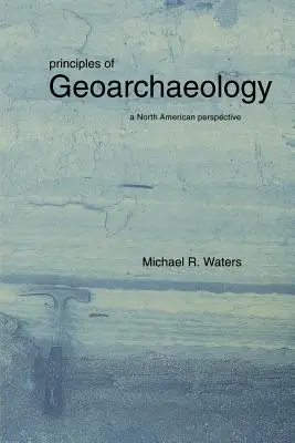 Principi di geoarcheologia: Una prospettiva nordamericana - Principles of Geoarchaeology: A North American Perspective