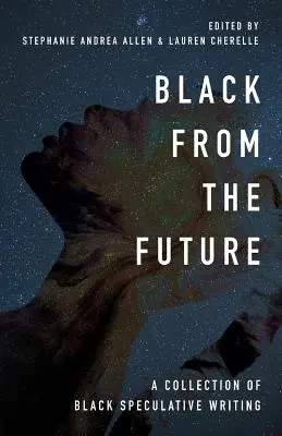 Nero dal futuro: Una raccolta di scrittura speculativa nera - Black From the Future: A Collection of Black Speculative Writing