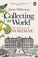 Collezionare il mondo - La vita e la curiosità di Hans Sloane - Collecting the World - The Life and Curiosity of Hans Sloane