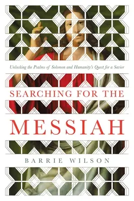 Alla ricerca del Messia: La scoperta dei Salmi di Salomone e la ricerca di un salvatore da parte dell'umanità - Searching for the Messiah: Unlocking the Psalms of Solomon and Humanity's Quest for a Savior