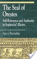 Il sigillo di Oreste: Autoreferenzialità e autorità nell'Elettra di Sofocle - The Seal of Orestes: Self-Reference and Authority in Sophocles' Electra