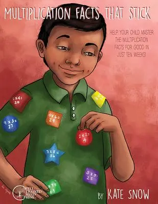 Fatti di moltiplicazione che si applicano: aiutate il vostro bambino a padroneggiare i fatti di moltiplicazione per sempre in sole dieci settimane - Multiplication Facts That Stick: Help Your Child Master the Multiplication Facts for Good in Just Ten Weeks