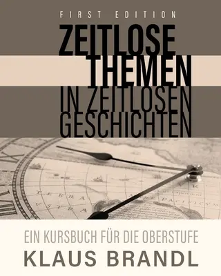 Temi storici in storie storiche: Libro di testo per studenti di tedesco di livello avanzato - Zeitlose Themen in zeitlosen Geschichten: A Course Book for Learners of German at the Advanced Level
