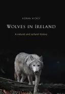 I lupi in Irlanda: Una storia naturale e culturale - Wolves in Ireland: A Natural and Cultural History