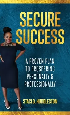 Successo sicuro: Un piano collaudato per prosperare personalmente e professionalmente - Secure Success: A Proven Plan to Prospering Personally & Professionally