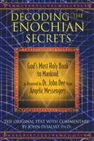 Decodificare i segreti enochiani: Il libro più sacro di Dio per l'umanità ricevuto dal Dr. John Dee da messaggeri angelici - Decoding the Enochian Secrets: God's Most Holy Book to Mankind as Received by Dr. John Dee from Angelic Messengers