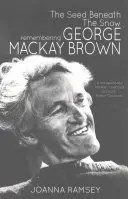 Il seme sotto la neve: Ricordando George MacKay Brown - The Seed Beneath the Snow: Remembering George MacKay Brown