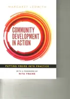 Sviluppo comunitario in azione: Mettere in pratica Freire - Community Development in Action: Putting Freire Into Practice