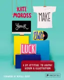 Fai la tua fortuna: un atteggiamento fai-da-te verso il design grafico e l'illustrazione - Make Your Own Luck: A DIY Attitude to Graphic Design and Illustration
