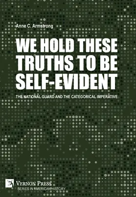 Riteniamo che queste verità siano evidenti: La Guardia Nazionale e l'imperativo categorico - We Hold These Truths to Be Self-Evident: The National Guard and the Categorical Imperative