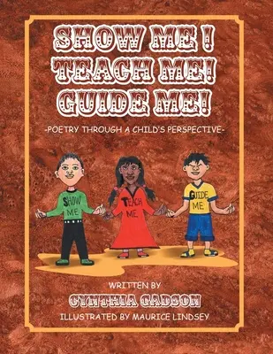 Mostrami! Insegnami! Guidami! Poesia attraverso il punto di vista di un bambino - Show Me! Teach Me! Guide Me!: Poetry Through a Child's Perspective