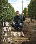 Il nuovo vino della California: Guida ai produttori e ai vini che stanno dietro a una rivoluzione del gusto - The New California Wine: A Guide to the Producers and Wines Behind a Revolution in Taste