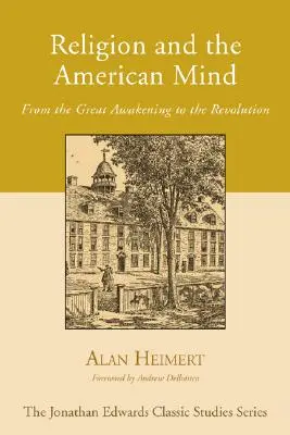 La religione e la mente americana: Dal Grande Risveglio alla Rivoluzione - Religion and the American Mind: From the Great Awakening to the Revolution