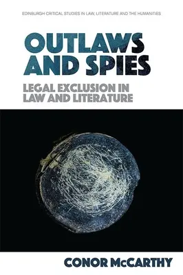 Fuorilegge e spie: L'esclusione legale nel diritto e nella letteratura - Outlaws and Spies: Legal Exclusion in Law and Literature