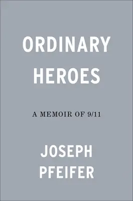 Eroi ordinari: Memorie dell'11 settembre - Ordinary Heroes: A Memoir of 9/11