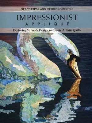 Applique impressionista - Stampa su carta - Edizione: Esplorare il valore e il design per creare quilt artistici - Impressionist Applique-Print-on-Demand-Edition: Exploring Value & Design to Create Artistic Quilts