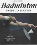 Badminton: Passi per il successo - 2a edizione: Passi verso il successo - Badminton: Steps to Success - 2nd Edition: Steps to Success