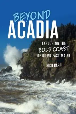Oltre l'Acadia: esplorando l'audace costa del Maine orientale - Beyond Acadia: Exploring the Bold Coast of Down East Maine
