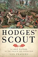 Lo scout di Hodges: Una pattuglia perduta della guerra franco-indiana - Hodges' Scout: A Lost Patrol of the French and Indian War