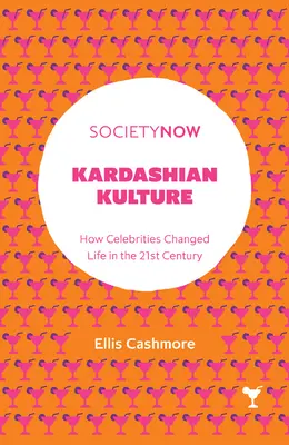 Kardashian Kulture: Come le celebrità hanno cambiato la vita nel 21° secolo - Kardashian Kulture: How Celebrities Changed Life in the 21st Century