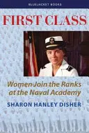 Prima classe: Le donne entrano nei ranghi dell'Accademia Navale - First Class: Women Join the Ranks at the Naval Academy