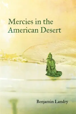 Misericordie nel deserto americano: Poesie - Mercies in the American Desert: Poems